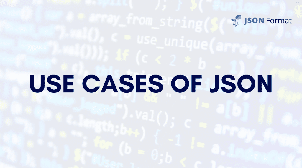 Use cases of JSON